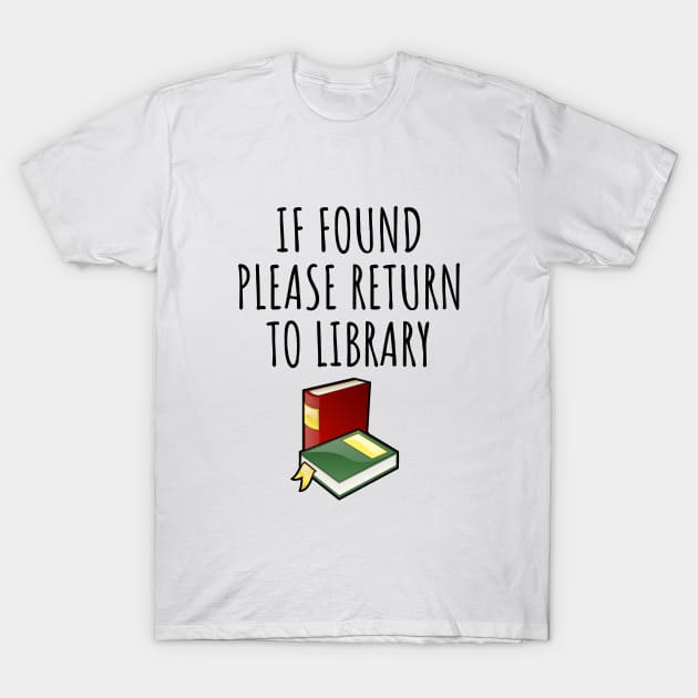 If Found Please Return To Library T-Shirt by LunaMay